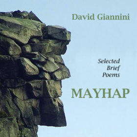 On David Giannini’s Mayhap: Selected Brief Poems
